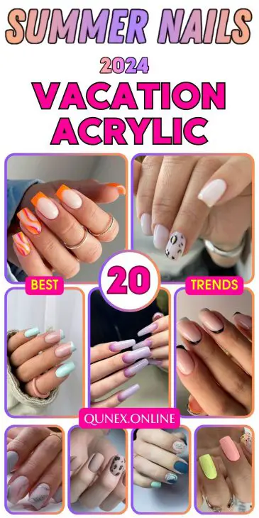 Top 20 Acrylic Nail Designs for Your 2024 Vacation