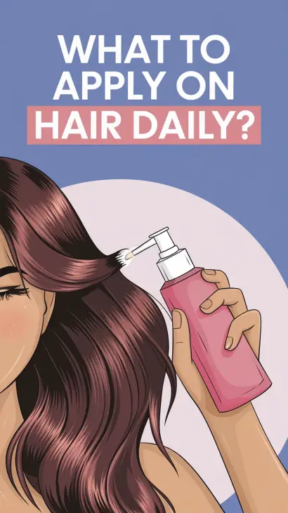 What to Apply on Hair Daily?