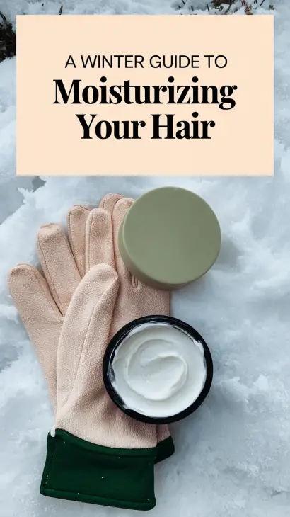 A Winter Guide to Moisturizing Your Hair