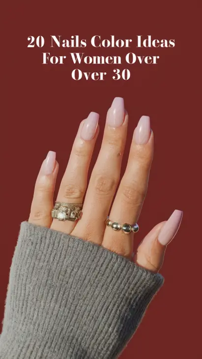 20 Nail Color Ideas for Women Over 30 in 2025: Timeless Trends for Every Occasion